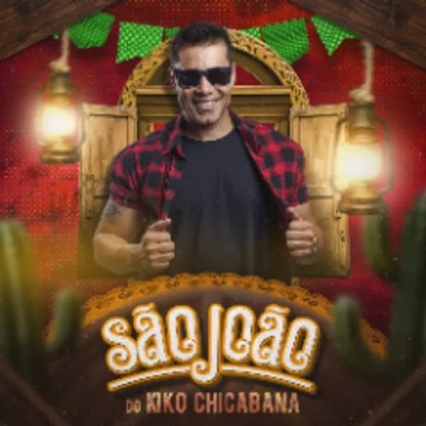 [SÃO JOÃO DO KIKO CHICABANA 2023]