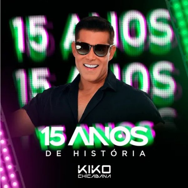 [Kiko Chicabana 15 anos de Historia]