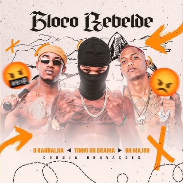[BLOCO REBELDE - TINHO OH DRAMA  O KANNALHA  OH MAJOR]