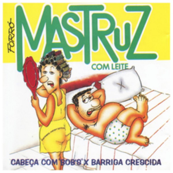 [Mastruz Com Leite VOL-07 - Cabeca Com Bobs X Barriga Crescida]